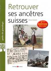 Retrouver ses ancêtres suisses, 2ème édition mise à jour